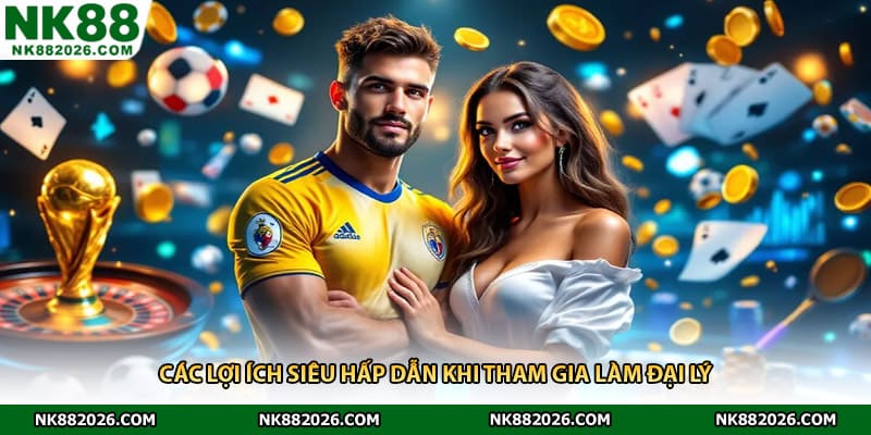 Các lợi ích siêu hấp dẫn khi tham gia làm đại lý