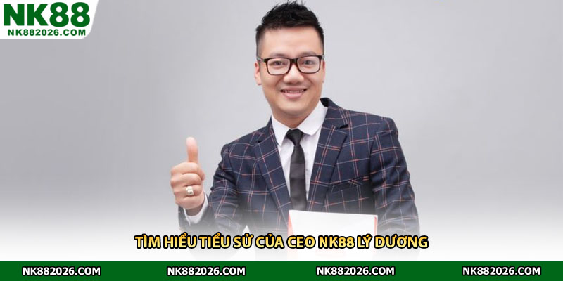 Tìm hiểu tiểu sử của ceo nk88 Lý Dương